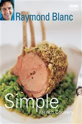 Book cover of Simple French Cookery by Raymond Blanc