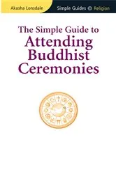 Book cover of Simple Guide to Attending Buddhist Ceremonies by Akasha Lonsdale