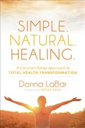 Book cover of Simple. Natural. Healing. by Donna LaBar