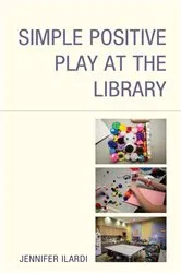 Book cover of Simple Positive Play at the Library by Jennifer Ilardi