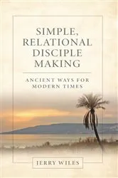 Book cover of Simple, Relational Disciple Making by Jerry Wiles