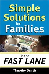 Book cover of Simple Solutions for Families in the Fast Lane by Timothy Smith
