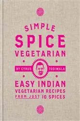 Book cover of Simple Spice Vegetarian by Cyrus Todiwala