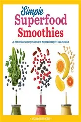 Book cover of Simple Superfood Smoothies by Sondi Bruner