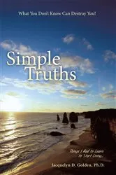 Book cover of Simple Truths—What You Don’T Know Can Destroy You! by Jacquelyn D. Golden