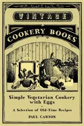 Book cover of Simple Vegetarian Cookery with Eggs - A Selection of Old-Time Recipes by Paul Carton