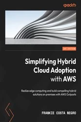Book cover of Simplifying Hybrid Cloud Adoption with AWS by Frankie Costa Negro