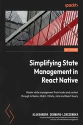 Book cover of Simplifying State Management in React Native by Aleksandra Desmurs-Linczewska