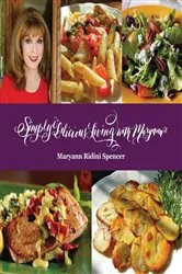 Book cover of Simply Delicious Living with Maryann® - Entrées by Maryann Ridini Spencer
