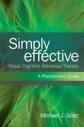 Book cover of Simply Effective Group Cognitive Behaviour Therapy by Michael J. Scott