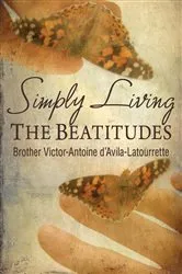 Book cover of Simply Living the Beatitudes by Victor-Antoine D'Avila-Latourrette