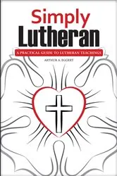 Book cover of Simply Lutheran by Arthur A Eggert