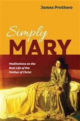 Book cover of Simply Mary by James Prothero