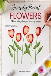 Book cover of Simply Paint Flowers by Becky Amelia