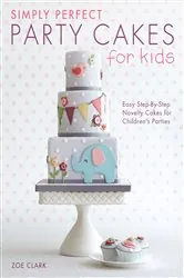 Book cover of Simply Perfect Party Cakes for Kids by Zoe Clark