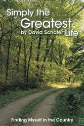 Book cover of Simply the Greatest Life by David Schafer