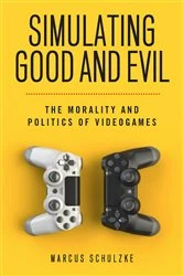 Book cover of Simulating Good and Evil by Marcus Schulzke