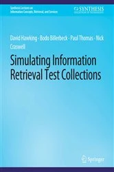 Book cover of Simulating Information Retrieval Test Collections by David Hawking