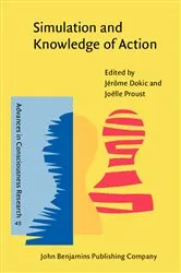 Book cover of Simulation and Knowledge of Action by Jérôme Dokic