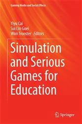 Book cover of Simulation and Serious Games for Education by Yiyu Cai