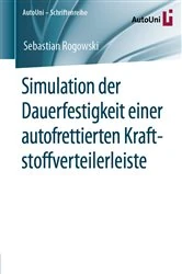 Book cover of Simulation der Dauerfestigkeit einer autofrettierten Kraftstoffverteilerleiste by Sebastian Rogowski