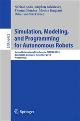 Book cover of Simulation, Modeling, and Programming for Autonomous Robots by Noriako Ando