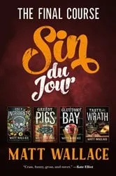 Book cover of Sin du Jour: The Final Course by Matt Wallace
