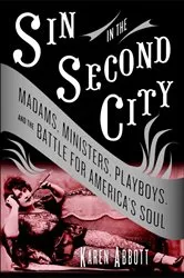 Book cover of Sin in the Second City by Karen Abbott