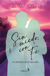 Book cover of Sin miedo, con fe by Marisol Madeo