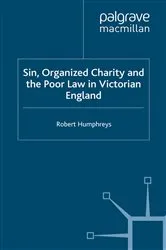 Book cover of Sin, Organized Charity and the Poor Law in Victorian England by R. Humphreys