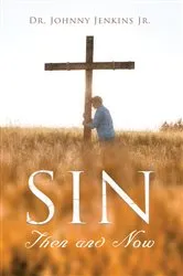 Book cover of Sin Then and Now by Dr. Johnny Jenkins Jr.