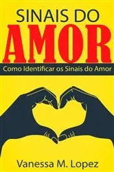 Book cover of Sinais do Amor: Como Identificar os Sinais do Amor by Vanessa M. Lopez