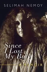 Book cover of Since I Lost My Baby by Unknown