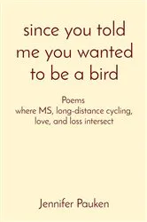 Book cover of since you told me you wanted to be a bird by Pauken, Jennifer, K
