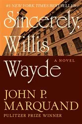 Book cover of Sincerely, Willis Wayde by John P. Marquand