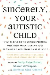 Book cover of Sincerely, Your Autistic Child by Autistic Women and Nonbinary Network