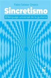 Book cover of Sincretismo: El lenguaje universal de la guitarra by Fabio Salazar Orozco