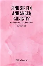 Book cover of Sind Sie ein Anhänger Christi? by Bill Vincent