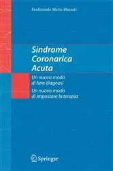 Book cover of Sindrome Coronarica Acuta, un nuovo modo di fare diagnosi, un nuovo modo di impostare la terapia by Ferdinando Maria Massari