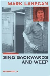 Book cover of Sing Backwards and Weep by Mark Lanegan
