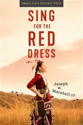 Book cover of Sing for the Red Dress by Joseph M Marshall