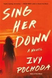 Book cover of Sing Her Down by Ivy Pochoda