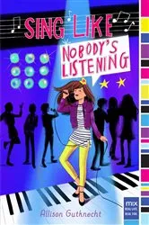 Book cover of Sing Like Nobody's Listening by Allison Gutknecht