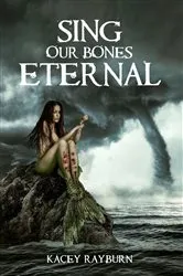 Book cover of Sing Our Bones Eternal by Kacey Rayburn