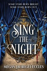 Book cover of Sing the Night by Megan Jauregui Eccles