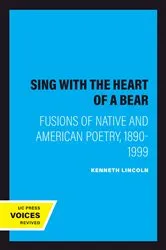Book cover of Sing with the Heart of a Bear by Kenneth Lincoln
