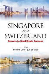 Book cover of Singapore And Switzerland: Secrets To Small State Success by Yvonne Guo