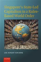 Book cover of Singapore’s State-Led Capitalism in a Rules-Based World Order by Unknown