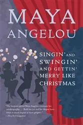 Book cover of Singin' and Swingin' and Gettin' Merry Like Christmas by Maya Angelou