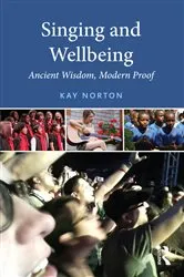 Book cover of Singing and Wellbeing by Kay Norton